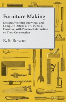 Paperback Furniture Making - Designs, Working Drawings, and Complete Details of 170 Pieces of Furniture, with Practical Information on Their Construction Book