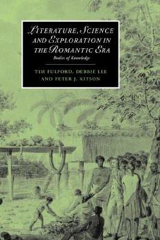 Paperback Literature, Science and Exploration in the Romantic Era: Bodies of Knowledge Book