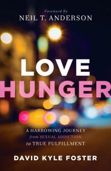 Paperback Love Hunger: A Harrowing Journey from Sexual Addiction to True Fulfillment Book