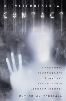 Paperback Ultraterrestrial Contact: A Paranormal Investigator's Explorations Into the Hidden Abduction Epidemic Book