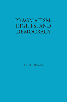Paperback Pragmatism, Rights, and Democracy Book