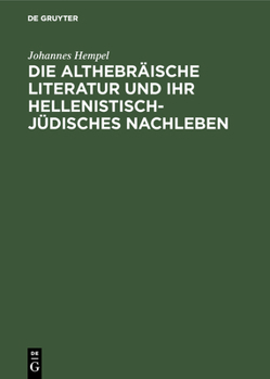 Die Althebr�ische Literatur Und Ihr Hellenistisch-J�disches Nachleben