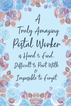 A Truly Amazing Postal Worker is Hard to Find Difficult to Part With and Impossible to Forget: 6x9" Dot Bullet Farewell Notebook/Journal Funny Gift Idea For Postal Workers, Mail Carriers