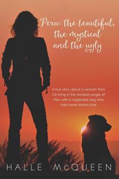 Paperback Peru: the Beautiful, the Mystical and the Ugly Book