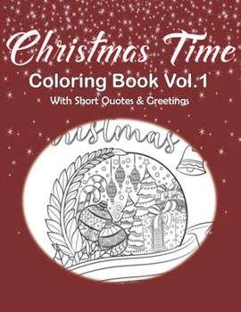 Paperback Christmas Time Coloring Book Vol.1 With Short Quotes & Greetings: Christmas Coloring Book For Adults, Christmas Coloring Book Gift Idea Book