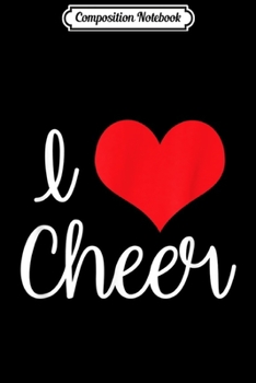 Paperback Composition Notebook: I Love Cheer I Heart Cheer Journal/Notebook Blank Lined Ruled 6x9 100 Pages Book
