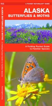 Alaska Butterflies & Moths: An Introduction to Familiar Species (A Pocket Naturalist Guide)