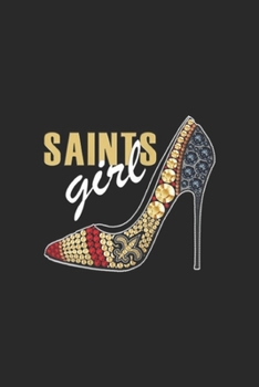 Saints Girl: Saints Girl Saints Fan For Life New Orleans Football Journal/Notebook Blank Lined Ruled 6x9 100 Pages