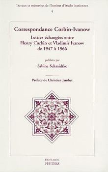 Paperback Correspondance Corbin-Ivanow: Lettres Echangees Entre Henry Corbin Et Vladimir Ivanow de 1947 a 1966 [French] Book