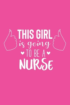 Paperback This Girl Is Going To Be A Nurse: Cute Nurse Journal - Easy Find Bright Pink! Best Nurse Gift Ideas Medical Notebook Book