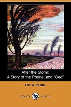 Paperback After the Storm: A Story of the Prairie, and GED (Dodo Press) Book