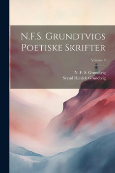 Paperback N.F.S. Grundtvigs poetiske skrifter; Volume 3 [Danish] Book