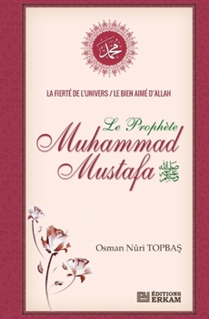 Paperback La Fierté de l'Univers: Le bien-aimé d'Allah, Le Prophète Muhammad Mustafa (pbsl) [French] Book