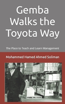 Paperback Gemba Walks the Toyota Way: The Place to Teach and Learn Management Book