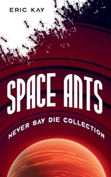 Space Ants: Never Say Die