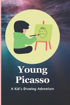 Paperback Young Picasso: A Kid's Drawing Adventure: Ignite Creativity with Fun and Educational Drawing Activities Book