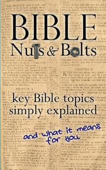 Paperback Bible Nuts & Bolts: Key Bible Topics Explained Book