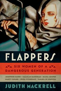 Hardcover Flappers: Six Women of a Dangerous Generation Book