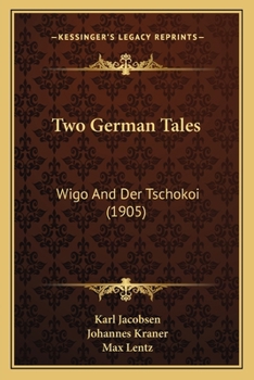 Two German Tales: Wigo And Der Tschokoi