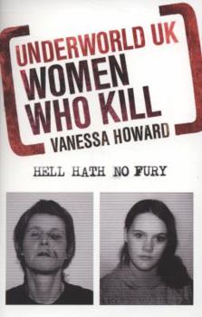 Paperback Underworld UK: Women Who Kill: Hell Hath No Fury Book