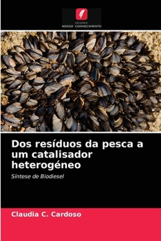 Paperback Dos resíduos da pesca a um catalisador heterogéneo [Portuguese] Book