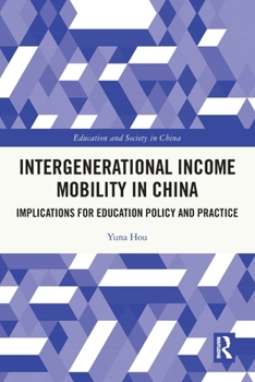 Paperback Intergenerational Income Mobility in China: Implications for Education Policy and Practice Book