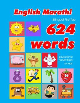 Paperback English - Marathi Bilingual First Top 624 Words Educational Activity Book for Kids: Easy vocabulary learning flashcards best for infants babies toddle Book