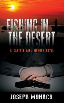 Paperback Fishing in the Desert: A Captain Jake Morgan Novel Book