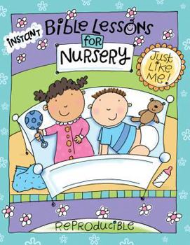 Paperback Instant Bible Lessons for Nursery--Just Like Me Book