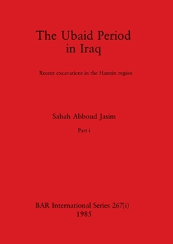 The Ubaid Period in Iraq, Part i: Recent excavations in the Hamrin region