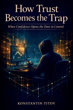 How Trust Becomes the Trap: When Confidence Opens the Door to Control (The Crypto Scam Intelligence)