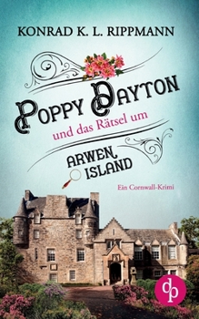 Paperback Poppy Dayton und das Rätsel um Arwen Island: Ein Cornwall-Krimi [German] Book