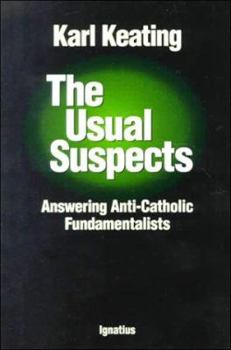 Paperback The Usual Suspects: Answering Anti-Catholic Fundamentalists Book