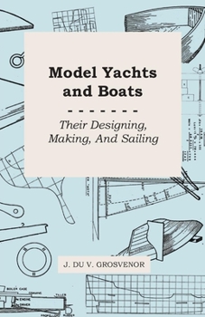 Paperback Model Yachts and Boats: Their Designing, Making and Sailing Book