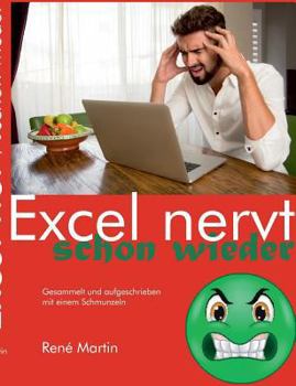 Paperback Excel nervt schon wieder: Gesammelt und aufgeschrieben mit einem Schmunzeln [German] Book