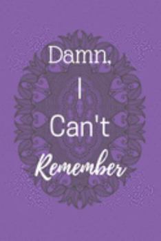 Damn I can't Remember: Vol 14 Password Keeper Notebook Organizer Small Notebook For Passwords Journal Username and Password Notebooks Logbook Journals For Girls