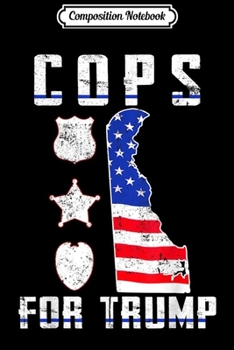 Composition Notebook: Delaware Cops For Trump 2020  Journal/Notebook Blank Lined Ruled 6x9 100 Pages