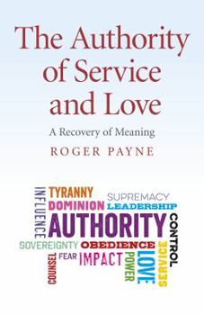 Paperback The Authority of Service and Love: A Recovery of Meaning Book