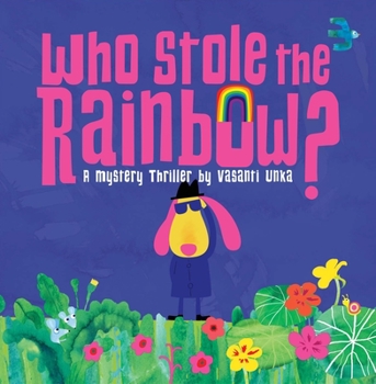 Paperback Who Stole the Rainbow: A Mystery Thriller by Vasanti Unka Book