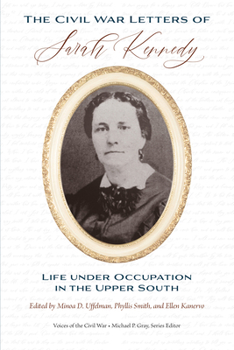 Paperback The Civil War Letters of Sarah Kennedy: Life Under Occupation in the Upper South Book