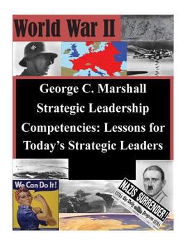 Paperback George C. Marshall Strategic Leadership Competencies: Lessons for Today's Strategic Leaders Book