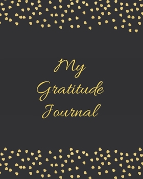 Paperback My Gratitude Journal: Start Your Days With Gratitude - 1 Year/ 52 Weeks to Nourish the Spirit of Gratitude, to Flourish and Prosper Book