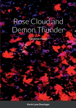 Paperback Rose Cloud and Demon Thunder: More Poems of Time, Place, Family, and Covid Book