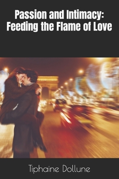 Paperback Passion and Intimacy: Feeding the Flame of Love Book