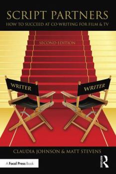 Paperback Script Partners: How to Succeed at Co-Writing for Film & TV Book