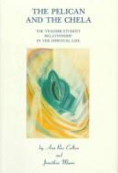 Hardcover The Pelican and the Chela: The Teacher-Student Relationship in the Spiritual Life Book