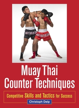 Paperback Muay Thai Counter Techniques: Competitive Skills and Tactics for Success Book