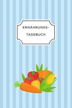 ERNÄHRUNGSTAGEBUCH: A5 Ernährungstagebuch liniert 120 Seiten | Tagebuch | Ernährungstagebuch | Gesunde Ernährung | Abnehmtagebuch (German Edition)