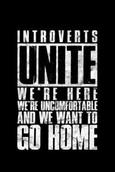 Paperback Introverts Unite We're Here We're Uncomfortable And We Want To Go Home: Lined A5 Notebook for Introvert Journal Book