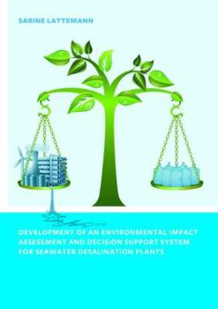 Hardcover Development of an Environmental Impact Assessment and Decision Support System for Seawater Desalination Plants Book